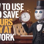 How to Use AI to Save 2 Hours a Day at Work